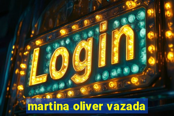 martina oliver vazada